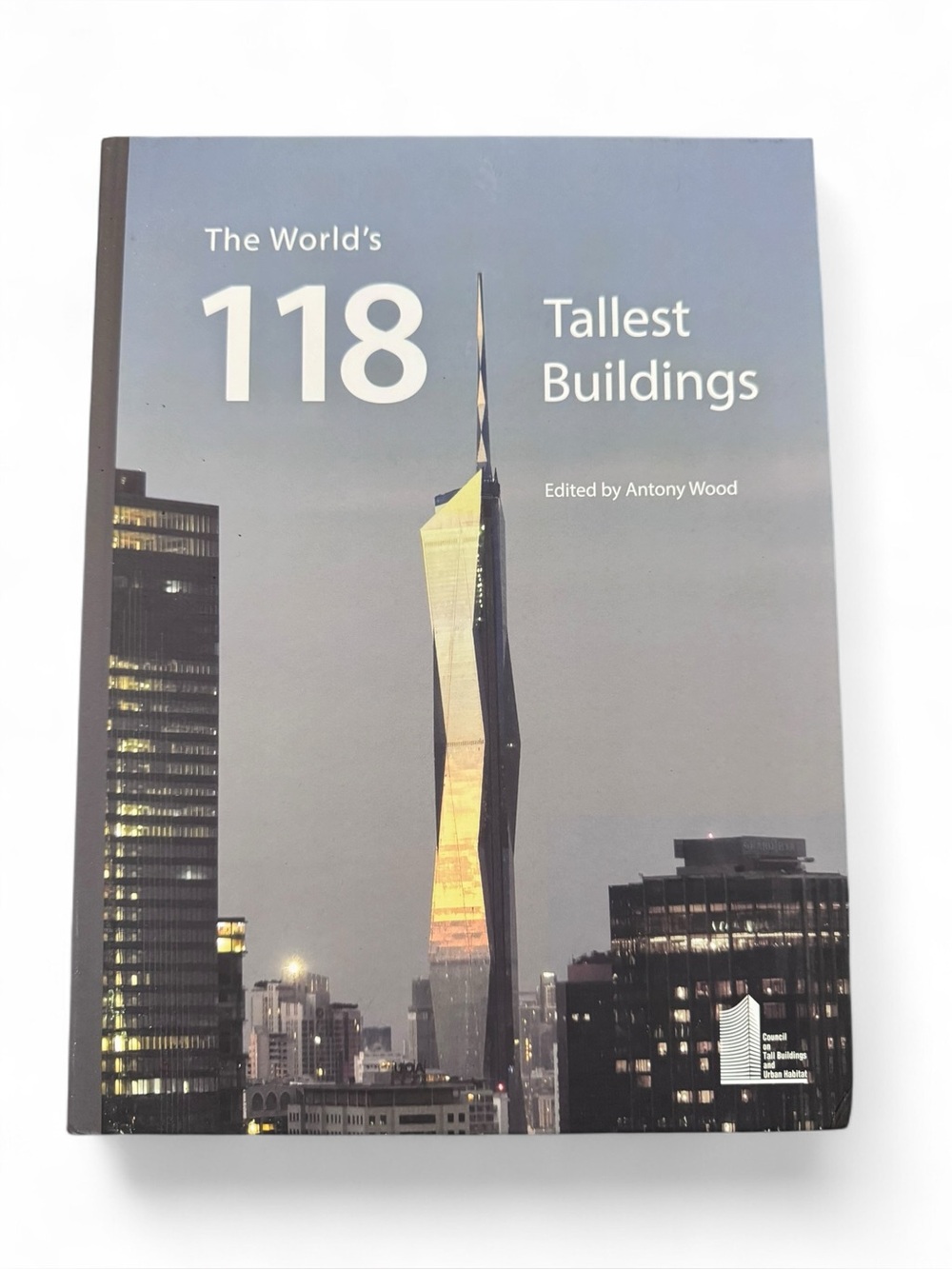 The World's 118 Tallest Buildings Hardcover Book by Antony Wood
